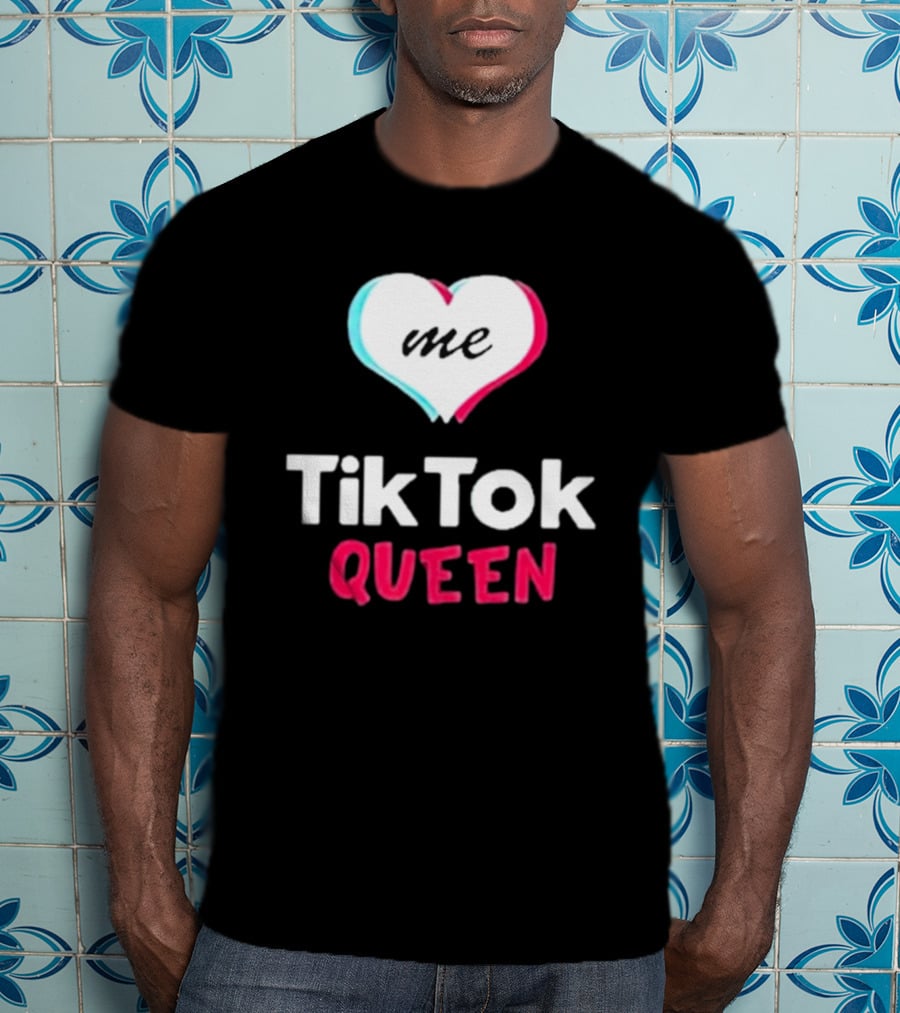 Tiktok Queen Love Me 2025 T-Shirt