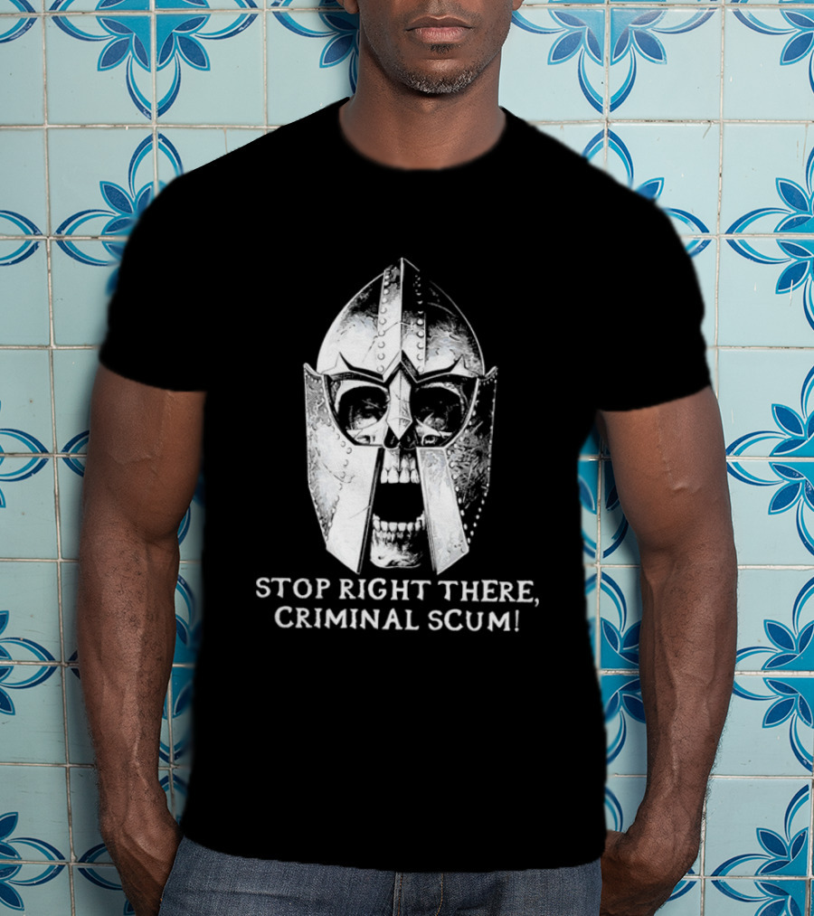Stop Right There Criminal Scum Skull Helmet T-Shirt