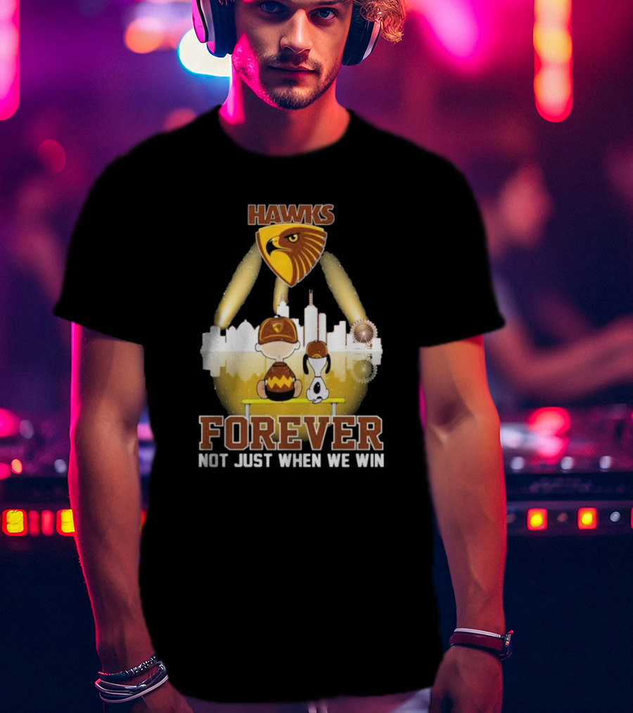 Hawthorn Hawks Snoopy Charlie Brown Forever Not Just When We Win T-Shirt