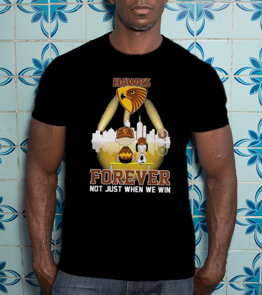 Hawthorn Hawks Snoopy Charlie Brown Forever Not Just When We Win T-Shirt