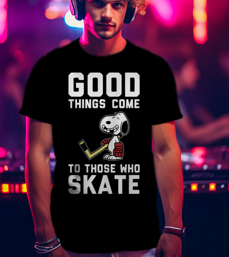 Snoopy Good Things Come To Those Who Skate Hockey T-Shirt