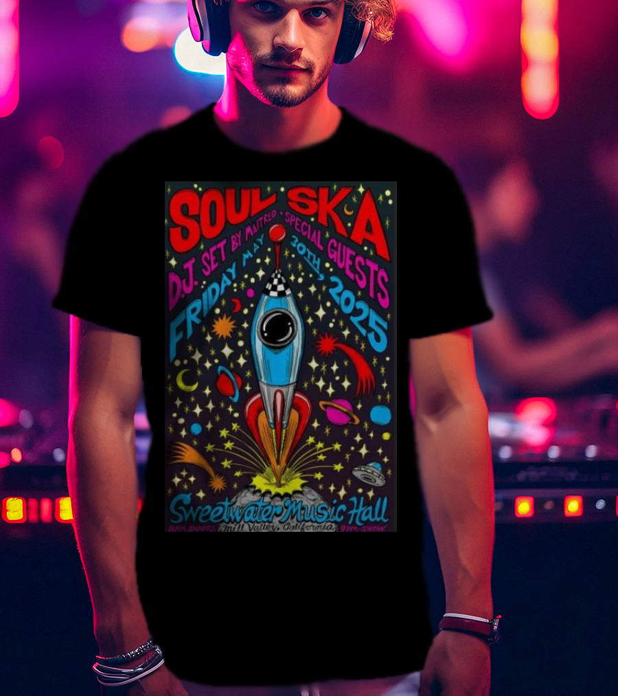 Soul Ska DJ Set By Mattred Special Guests Sweetwater Music Hall Mill Valley May 30 2025 Space Rocket Imagery T-Shirt