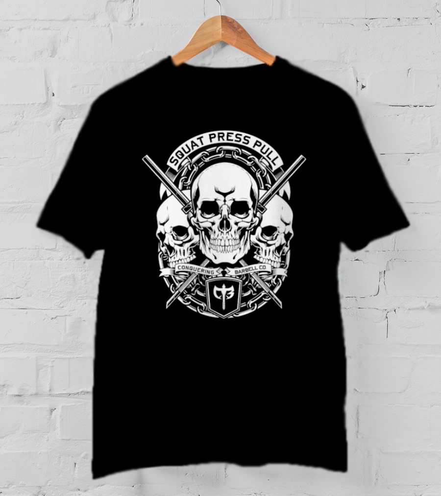 Squat Press Pull Barbell Skull Chain Conquer Fitness T-Shirt
