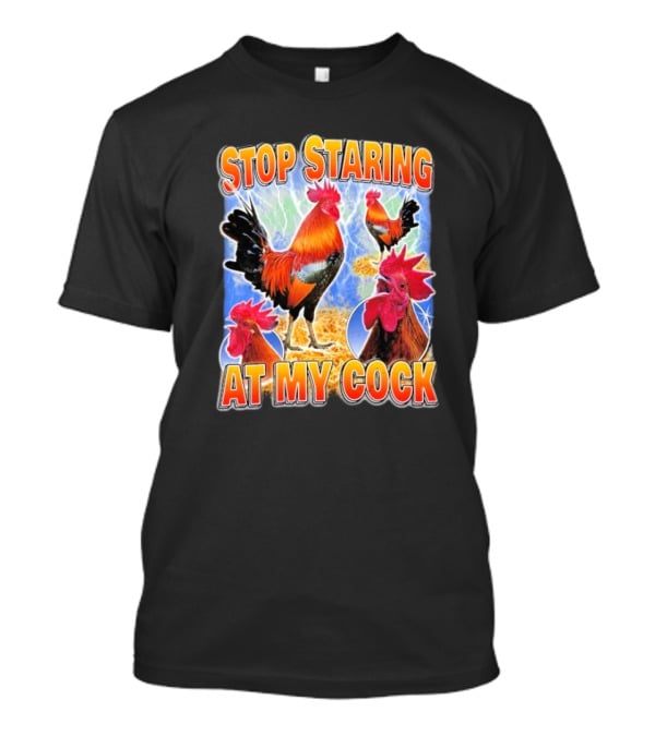 Stop Staring At My Cock Rooster Lightning Scene T-Shirt