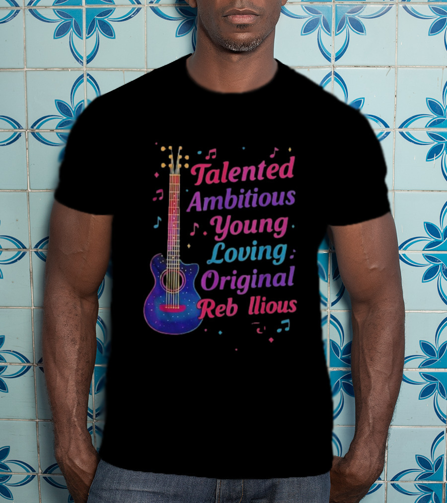 Talented Ambitious Young Loving Original Rebellious Guitar Music Theme T-Shirt