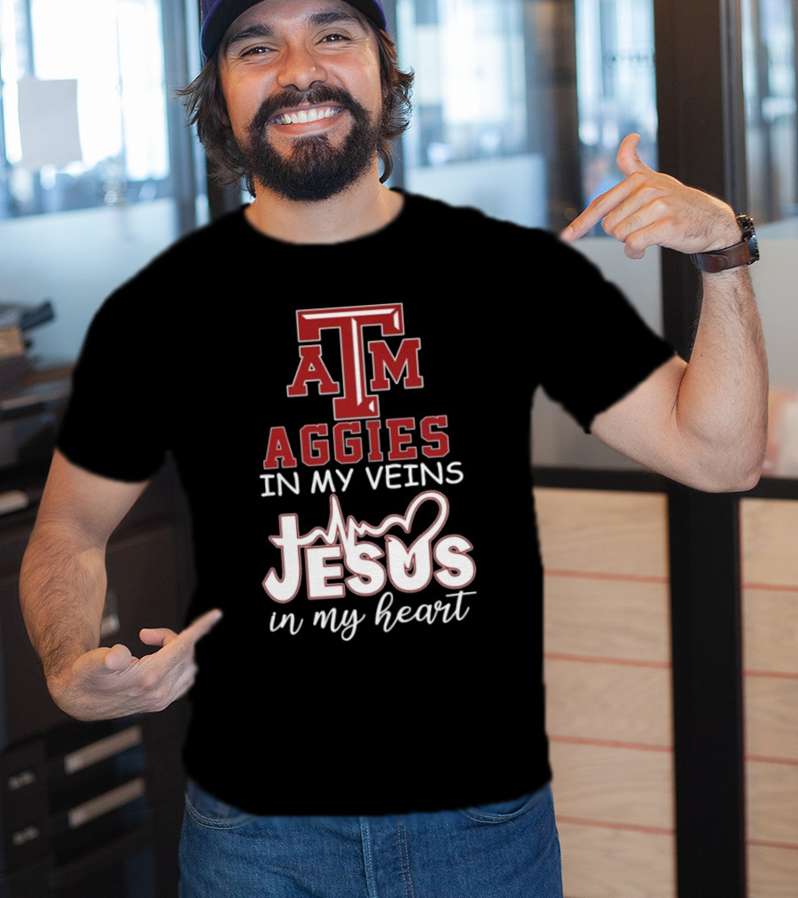 Texas A&M Aggies In My Veins Jesus In My Heart T-Shirt