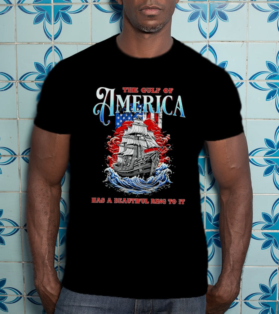 The Gulf Of America Has A Beautiful Ring To It Sailing Ship And Flag T-Shirt