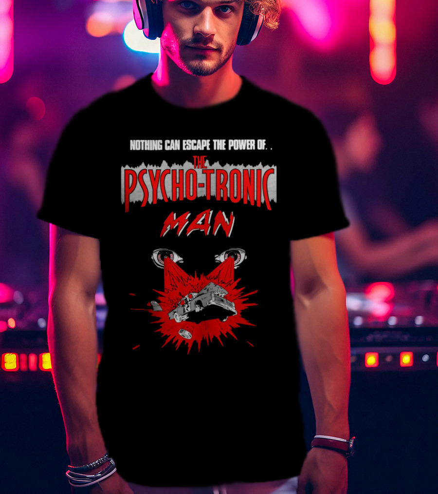 Nothing Can Escape The Power Of The Psychotronic Man Car Explosion T-Shirt