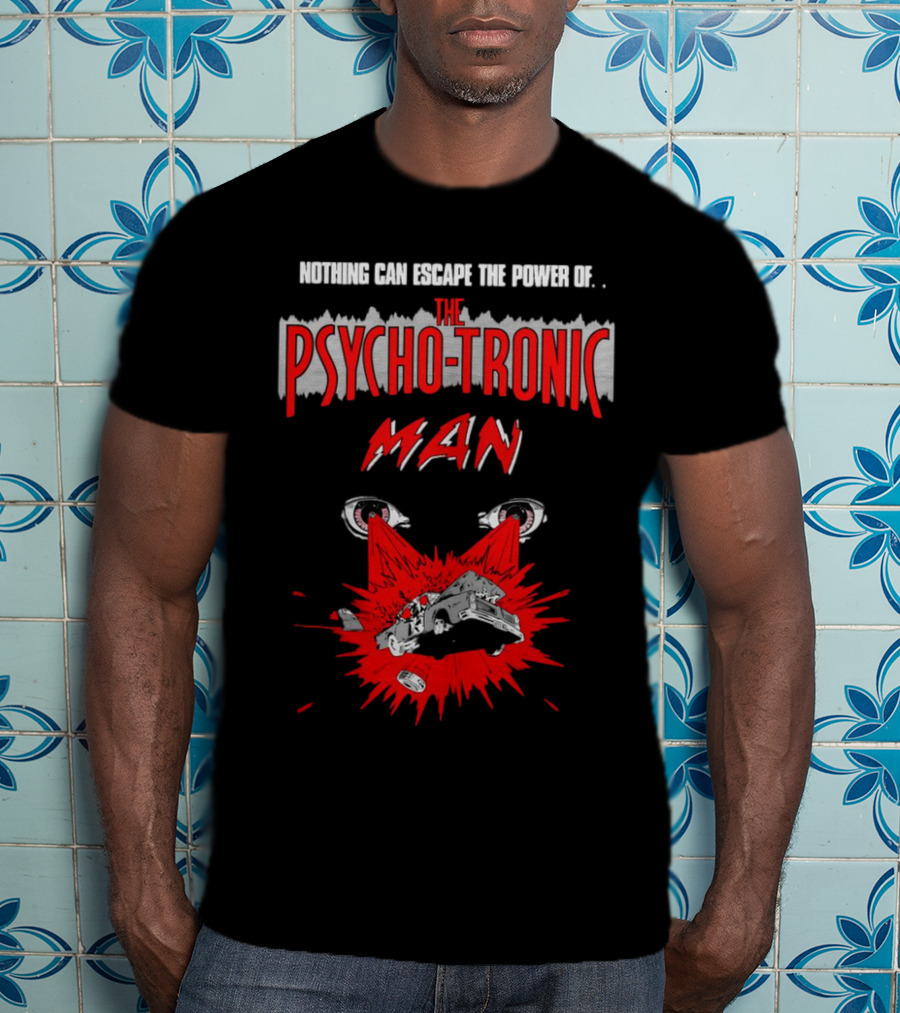 Nothing Can Escape The Power Of The Psychotronic Man Car Explosion T-Shirt