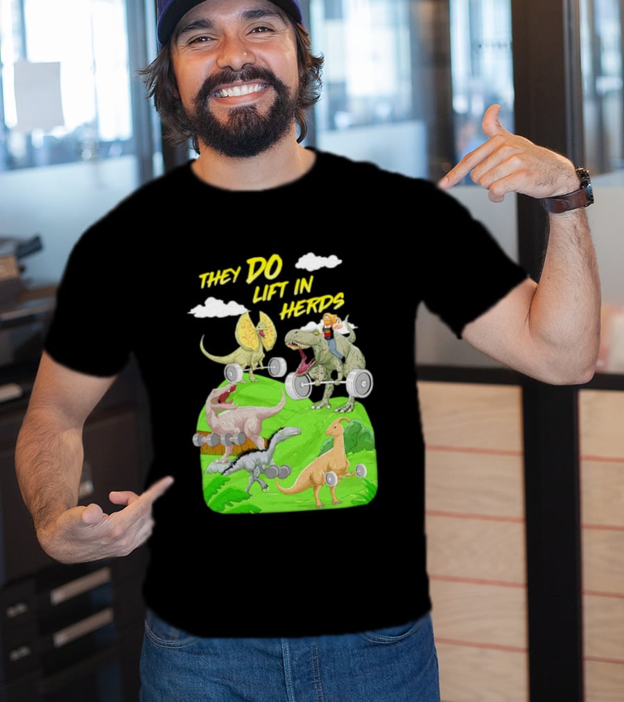 They Do Lift In Herds Dinosaur Weight Training With Barbells T-Shirt