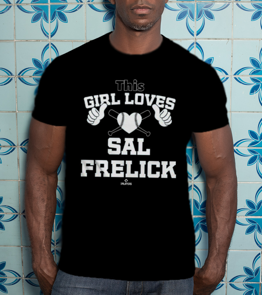 This Girl Loves Sal Frelick With Baseball Heart And Bats T-Shirt