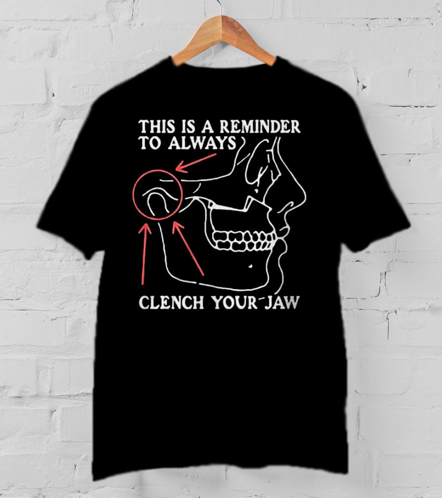 This Is A Reminder To Always Clench Your Jaw Anatomical Diagram T-Shirt