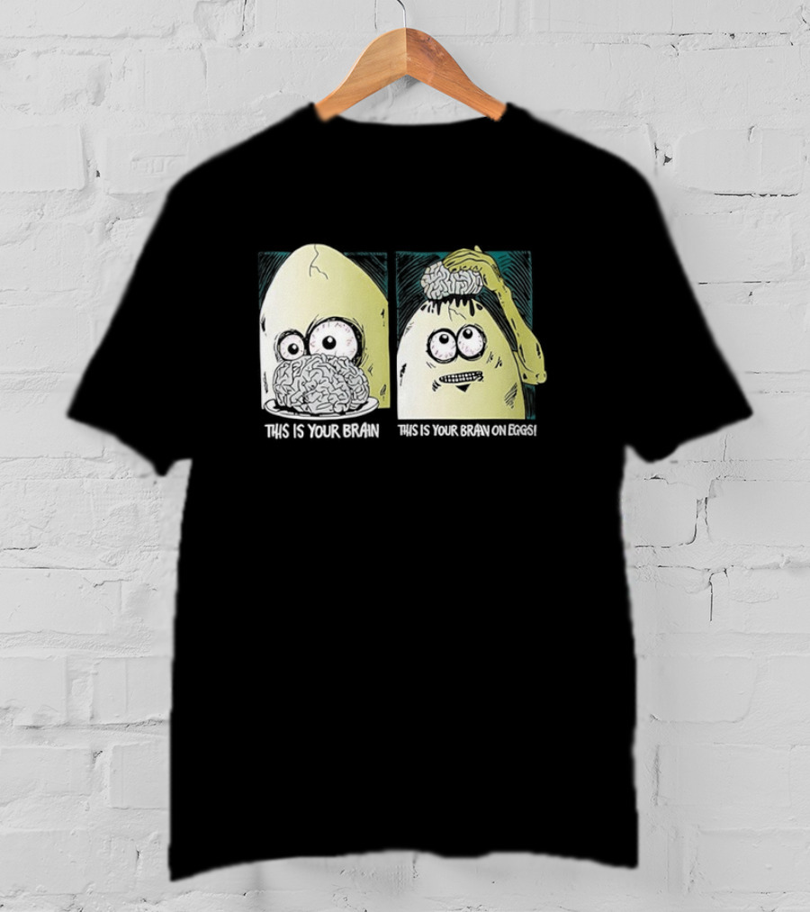 This Is Your Brain This Is Your Brain On Eggs Fried Egg Head Illustration T-Shirt