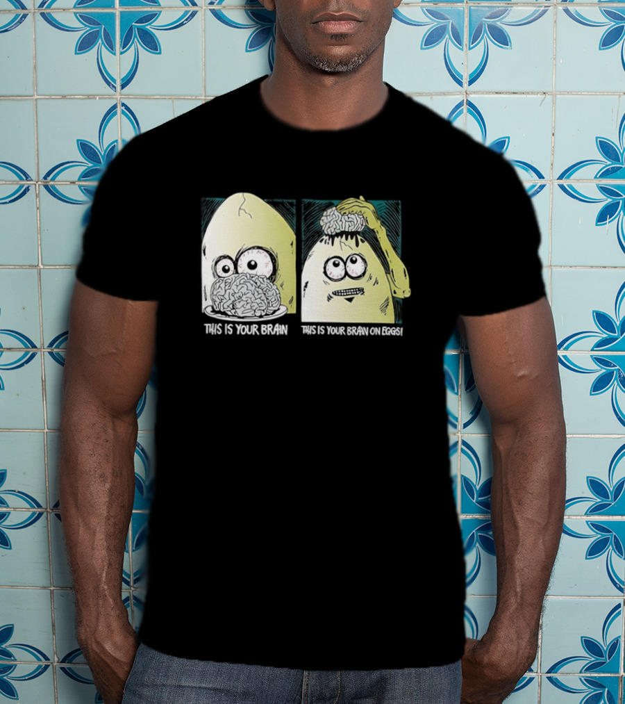 This Is Your Brain This Is Your Brain On Eggs Fried Egg Head Illustration T-Shirt