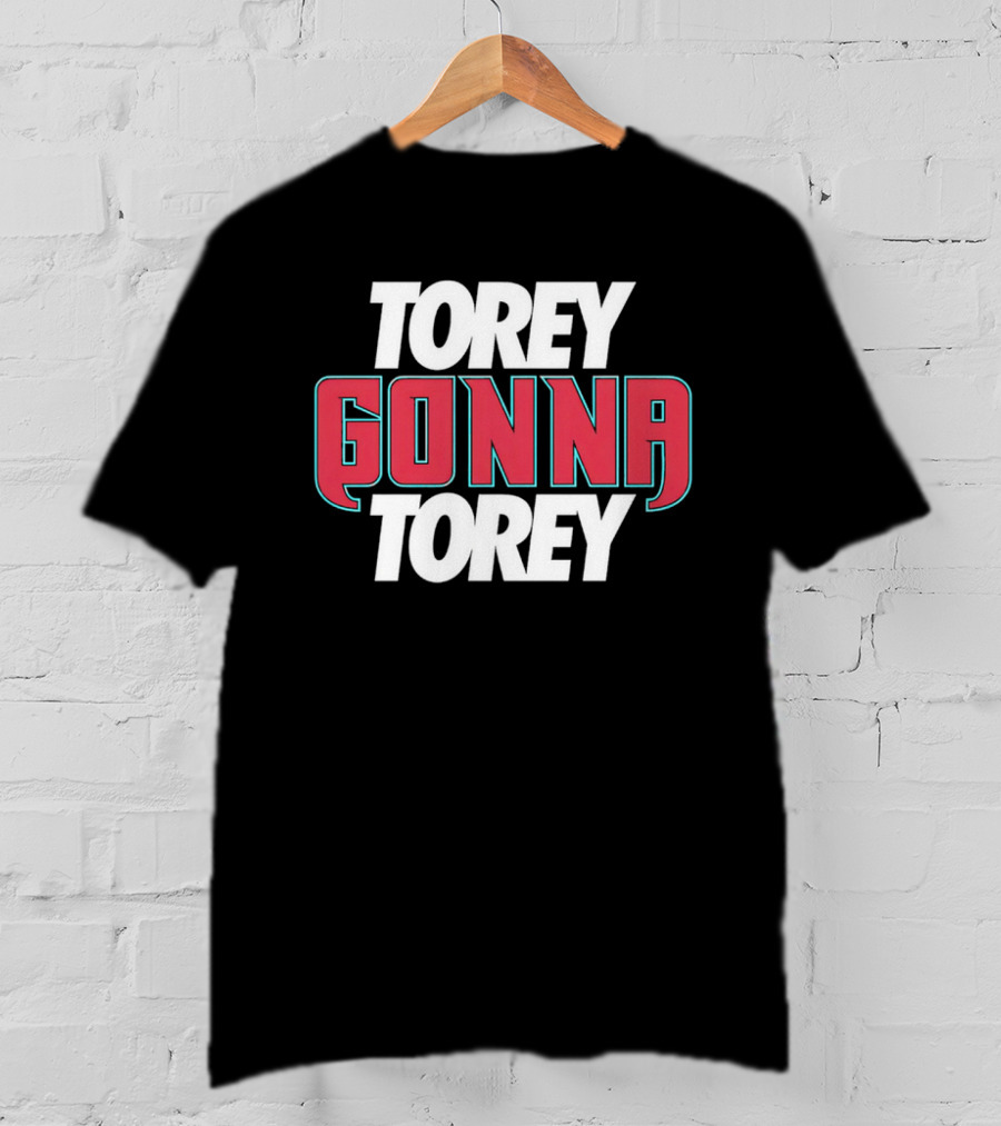 Torey Gonna Torey Bold Red And White Letters T-Shirt