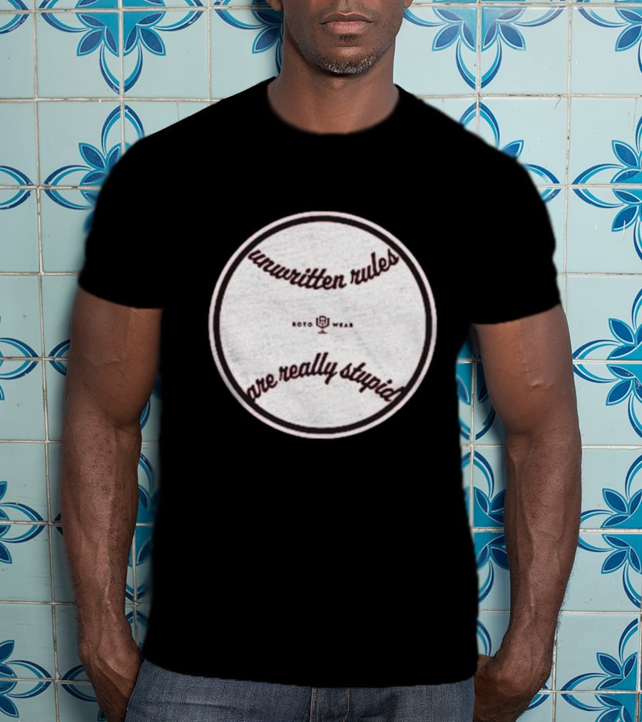 Unwritten Rules Are Really Stupid Baseball Design ROTO WEAR T-Shirt
