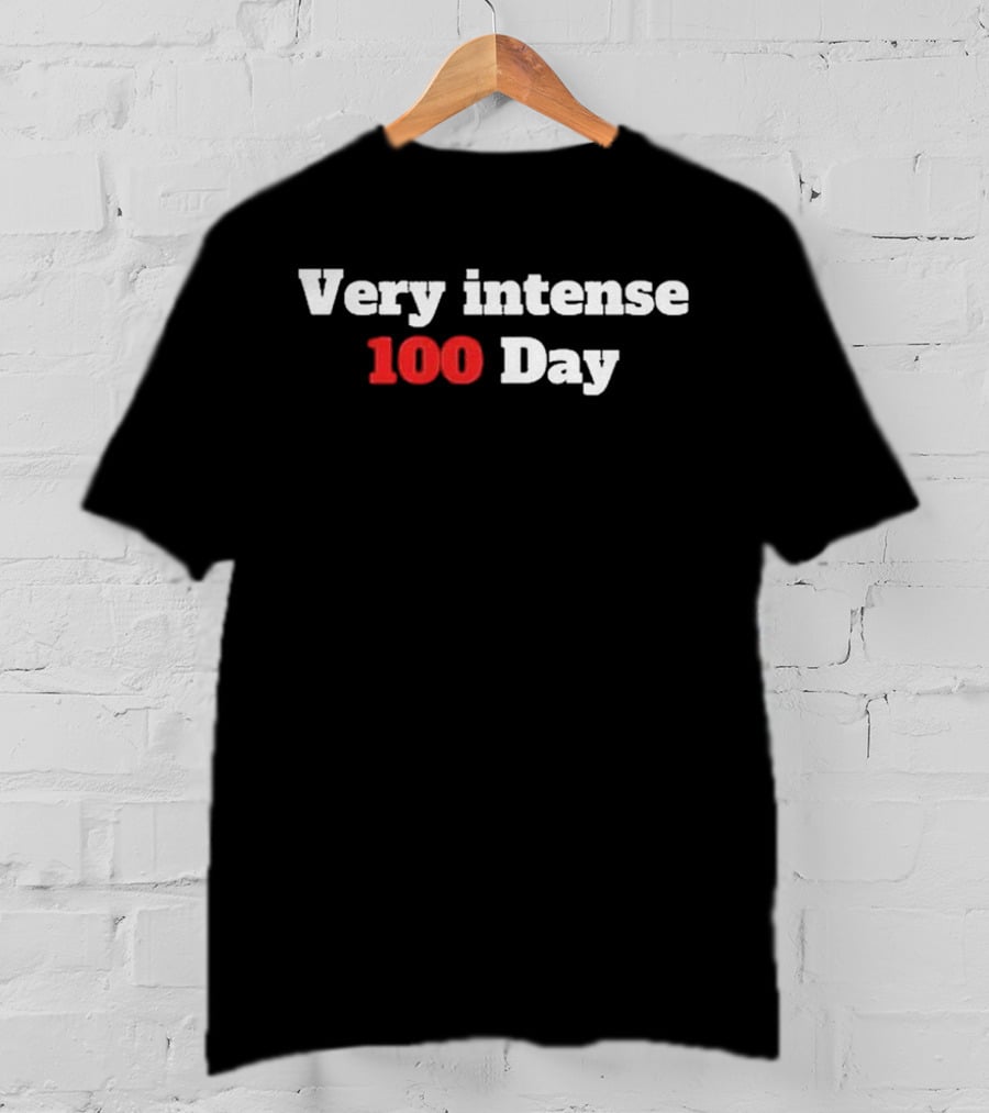 Very Intense 100 Day T-Shirt