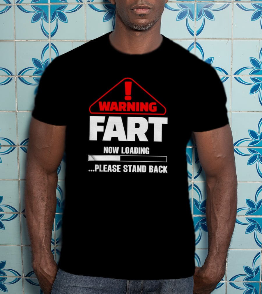 Warning Fart Now Loading Please Stand Back With Exclamation Triangle T-Shirt