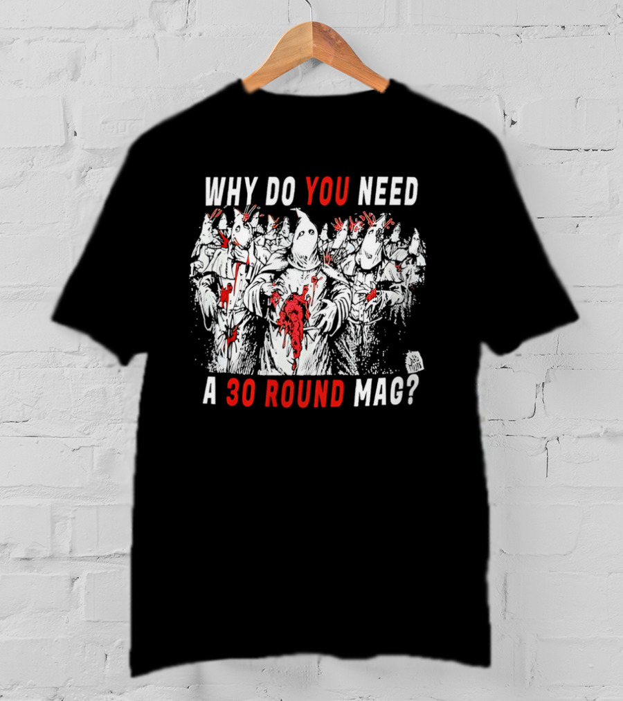 Why Do You Need A 30 Round Mag Horror Ghosts In Blood T-Shirt