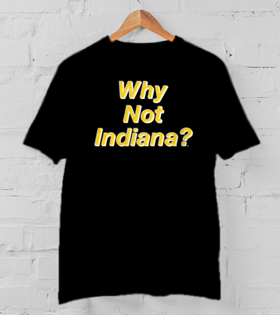 Why Not Indiana Question Mark Bold Yellow Text T-Shirt