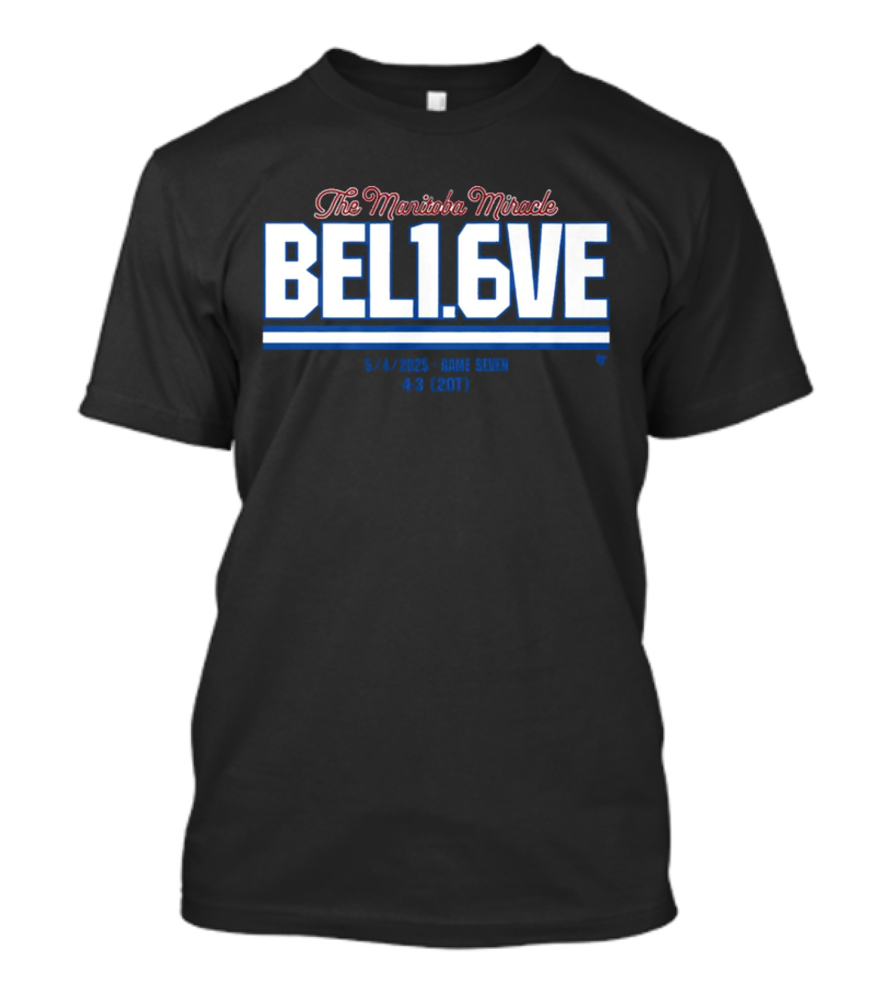 The Manitoba Miracle Believe In 1.6 Seconds Hockey 2003-2004 T-Shirt