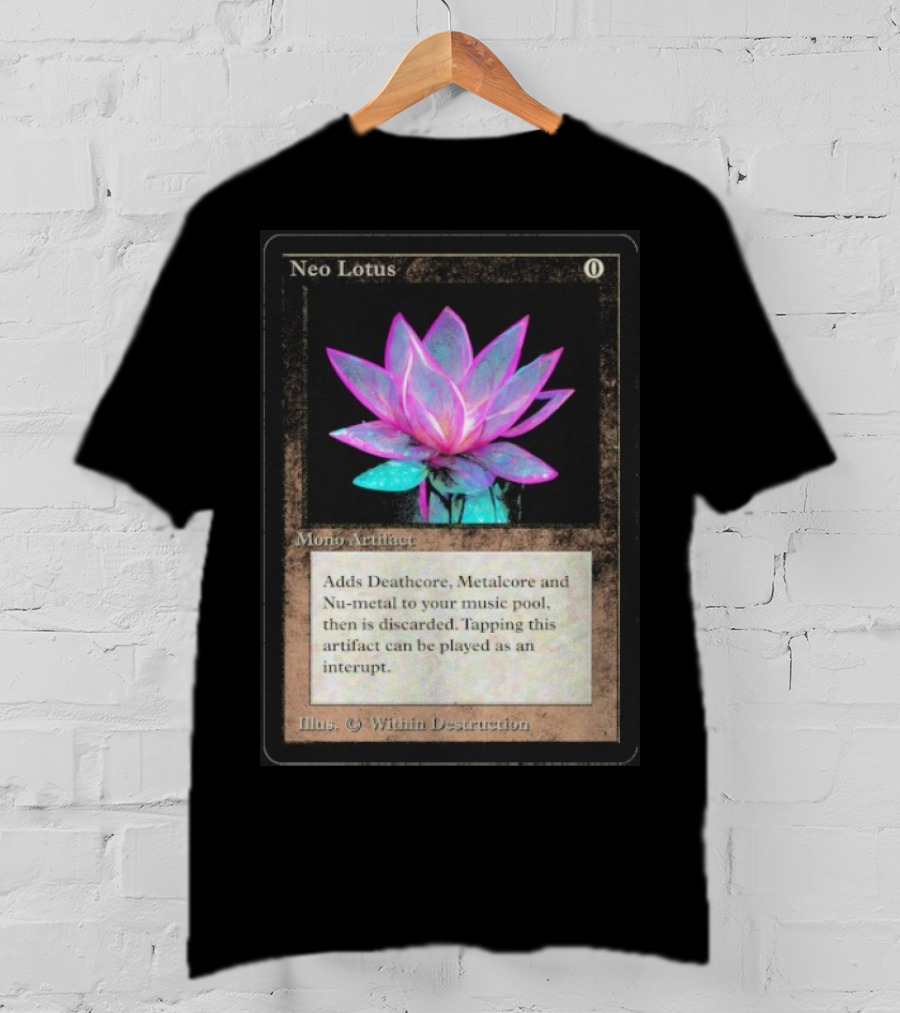 Neo Lotus Mono Artifact Adds Deathcore Metalcore Nu-Metal Within Destruction T-Shirt