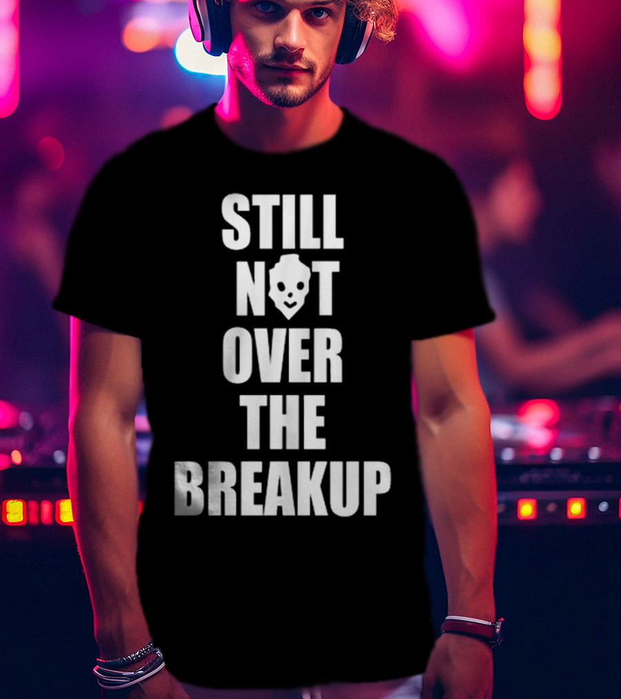 Still Not Over The Breakup Skull Design T-Shirt