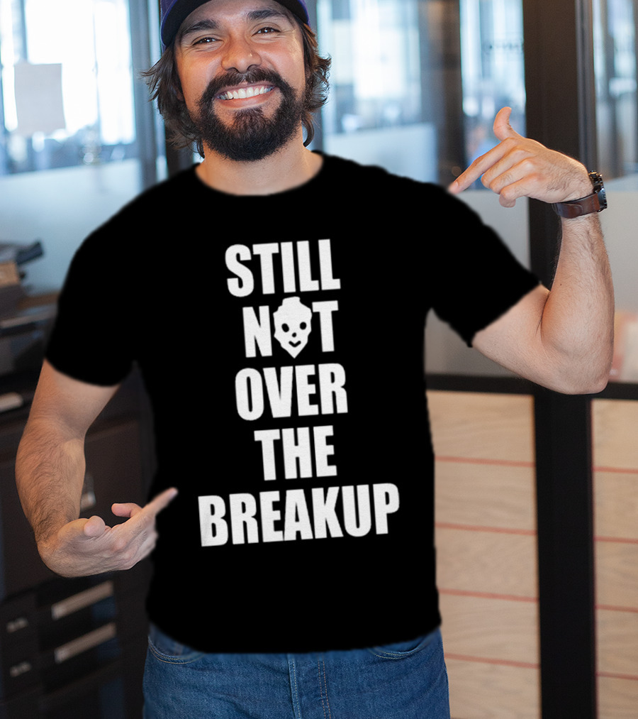 Still Not Over The Breakup Skull Design T-Shirt