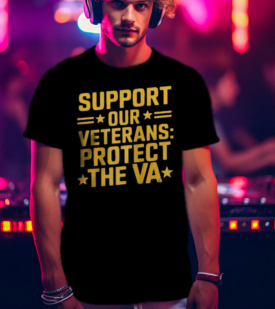 Support Our Veterans Protect The VA Star T-Shirt