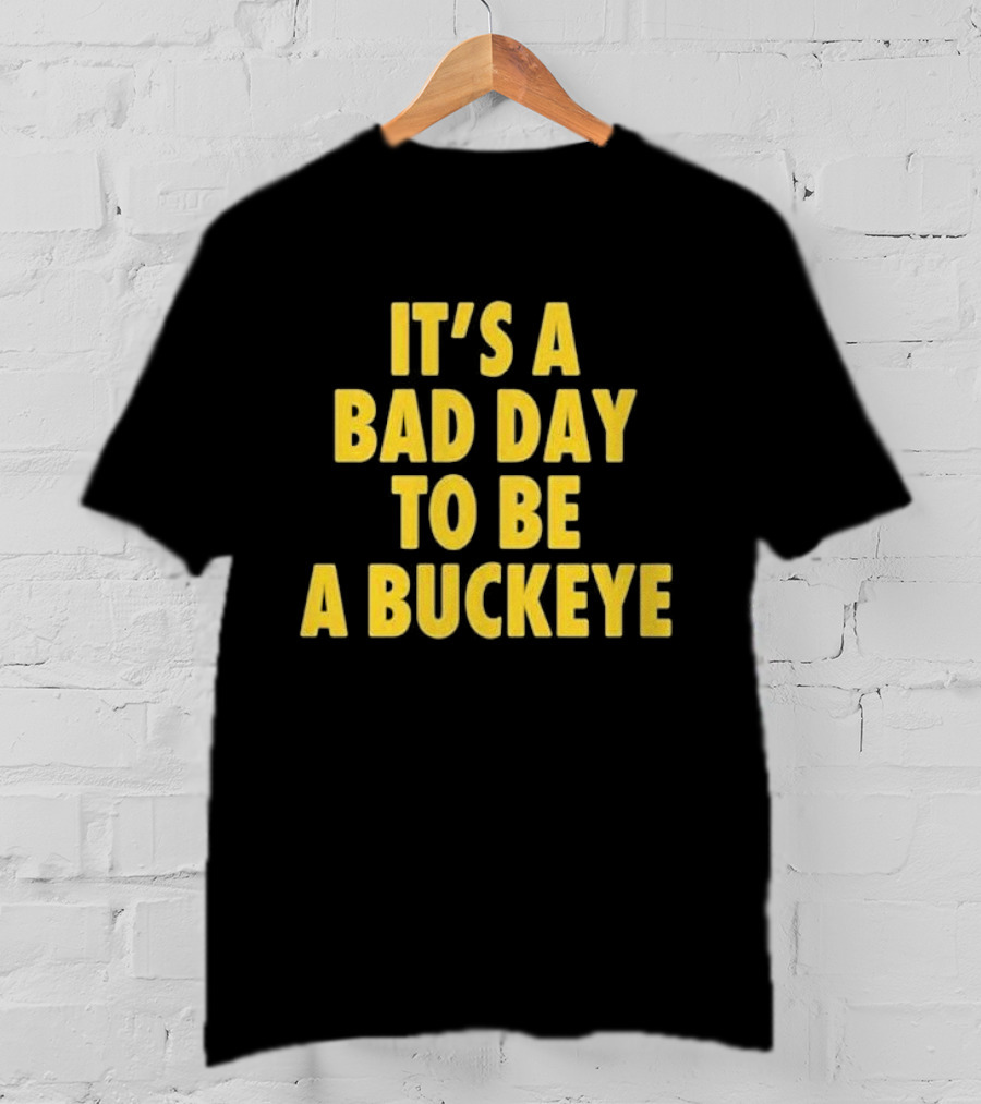 Swanky Wolverine It's A Bad Day To Be A Buckeye T-Shirt