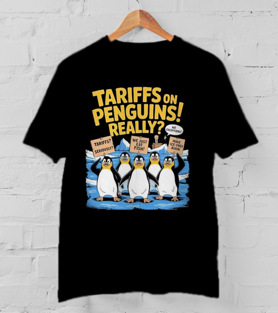 Tariffs On Penguins Really Protest Signs T-Shirt