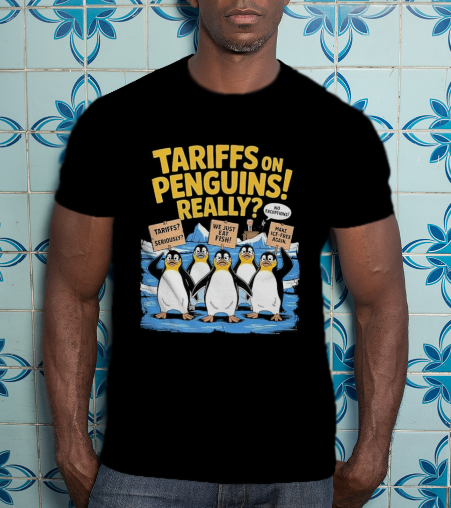 Tariffs On Penguins Really Protest Signs T-Shirt
