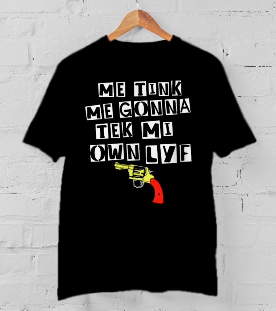 Teen Hearts Me Tink Me Gonna Tek Mi Own Lyf Gun T-Shirt