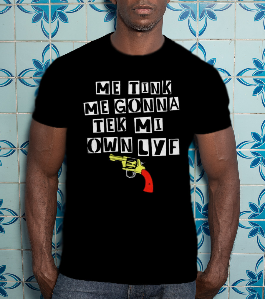 Teen Hearts Me Tink Me Gonna Tek Mi Own Lyf Gun T-Shirt