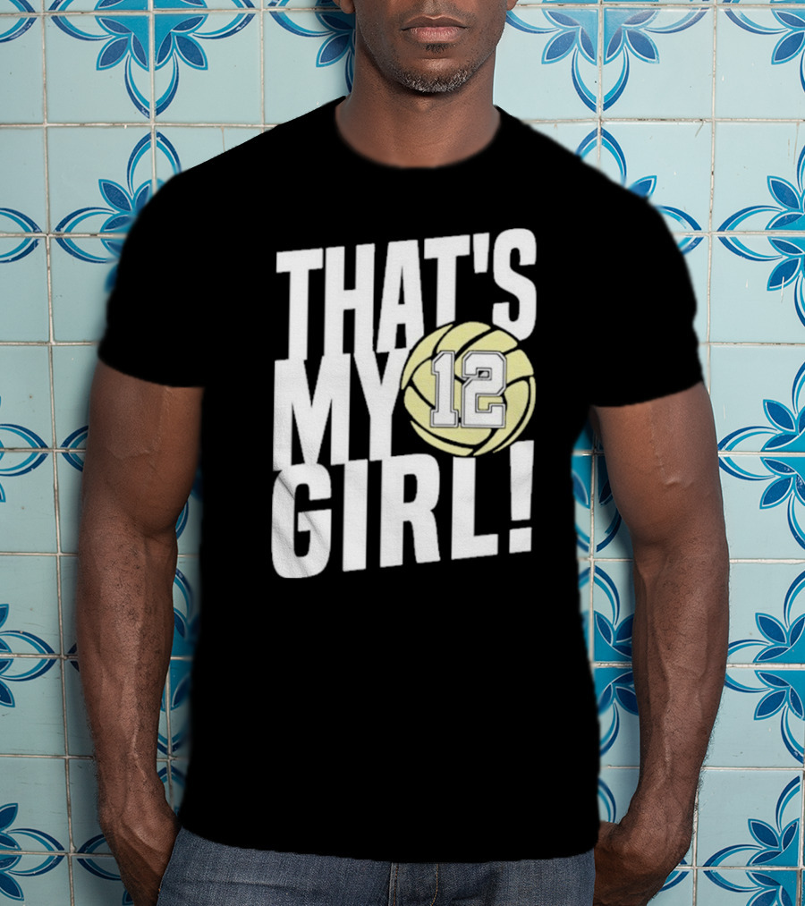 That's My Girl #12 Volleyball T-Shirt