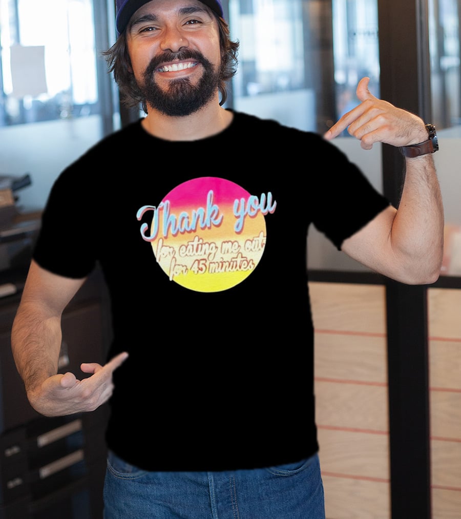 Thank You For Eating Me Out For 45 Minutes Retro Gradient Text T-Shirt