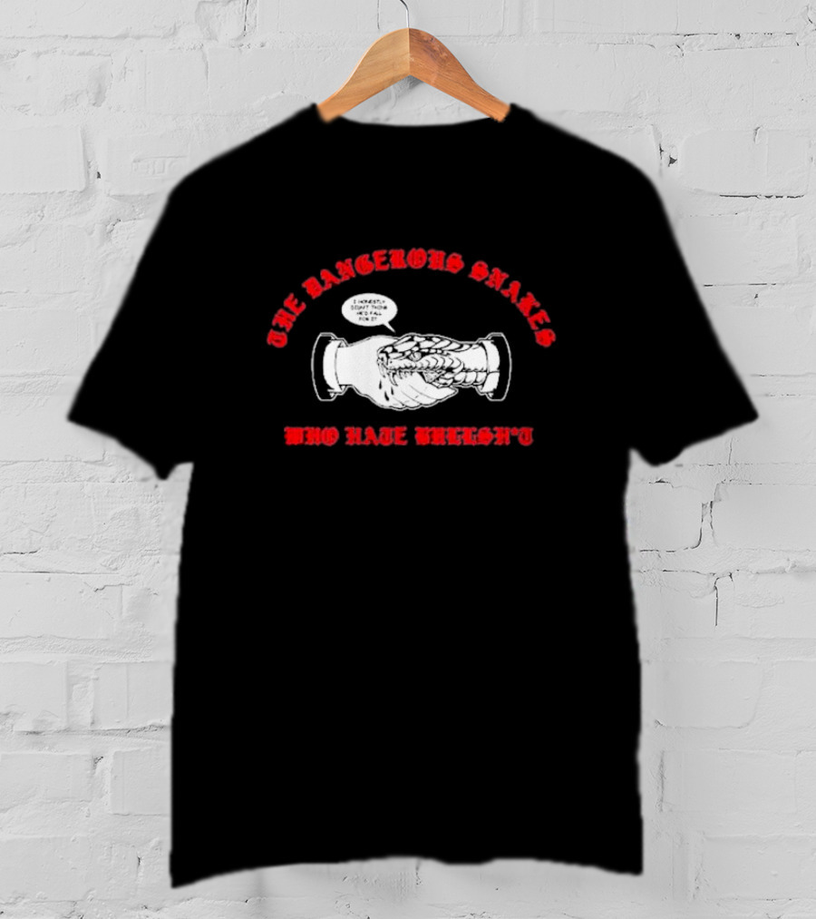 The Dangerous Snakes Who Hate Whereh Handshake Conversation T-Shirt