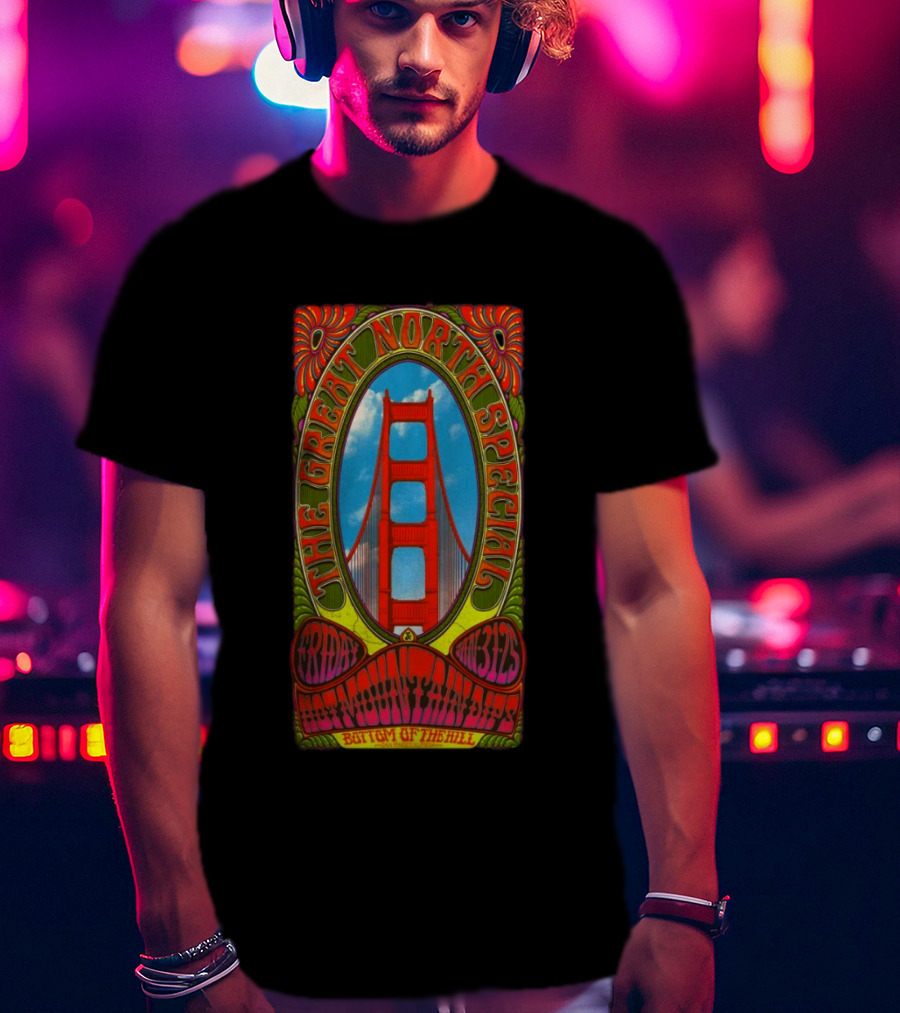 The Great North Special Jan 31 2025 Bottom Of The Hill San Francisco Golden Gate Psychedelic T-Shirt