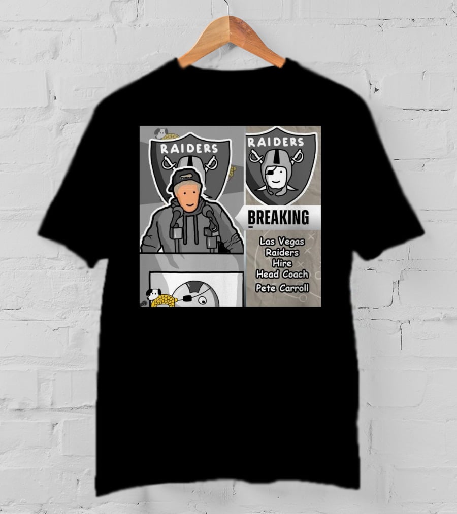 Raiders Breaking News Las Vegas Raiders Hire Pete Carroll As Head Coach T-Shirt