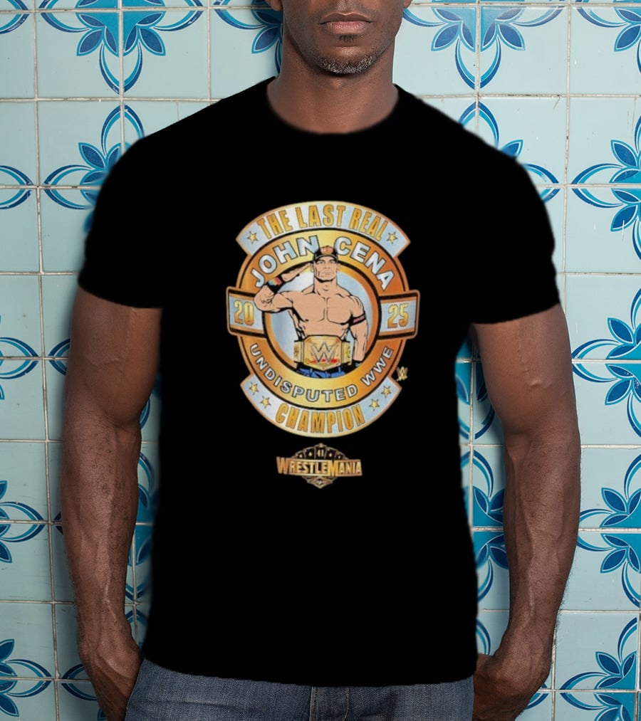 The Last Real John Cena Undisputed WWE Champion WrestleMania 41 2025 T-Shirt