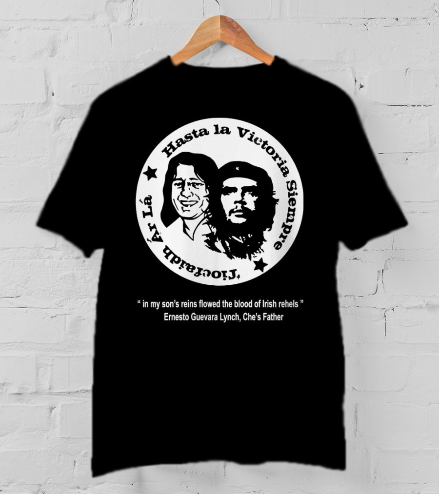 The Mary Wallopers Glastonbury Bobby Che Hasta La Victoria Siempre Tiocfaidh Ar La T-Shirt