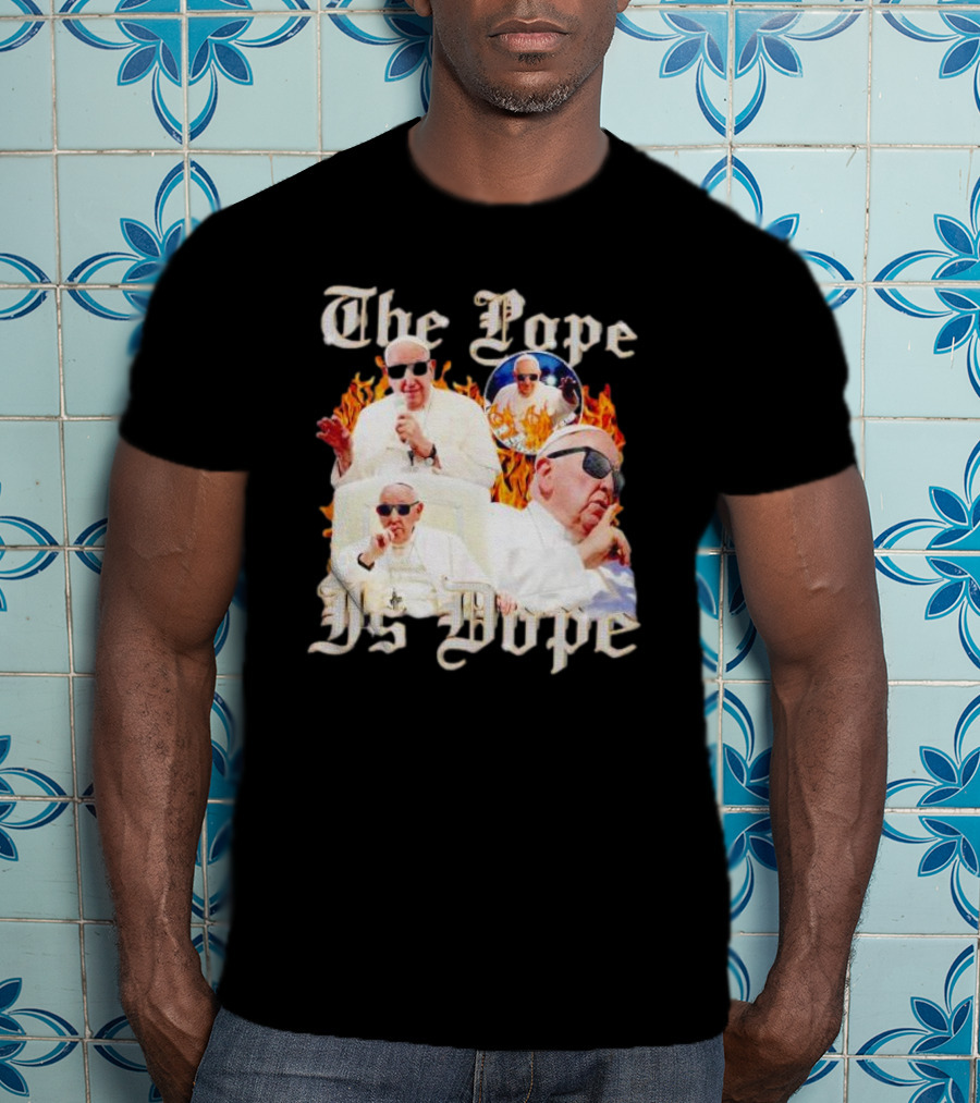 The Pope Is Dope Pope Francis Sunglasses Flames T-Shirt