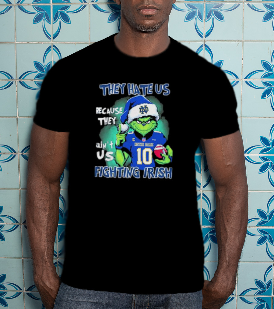 Notre Dame Fighting Irish They Hate Us Because They Ain't Us Grinch 2025 T-Shirt