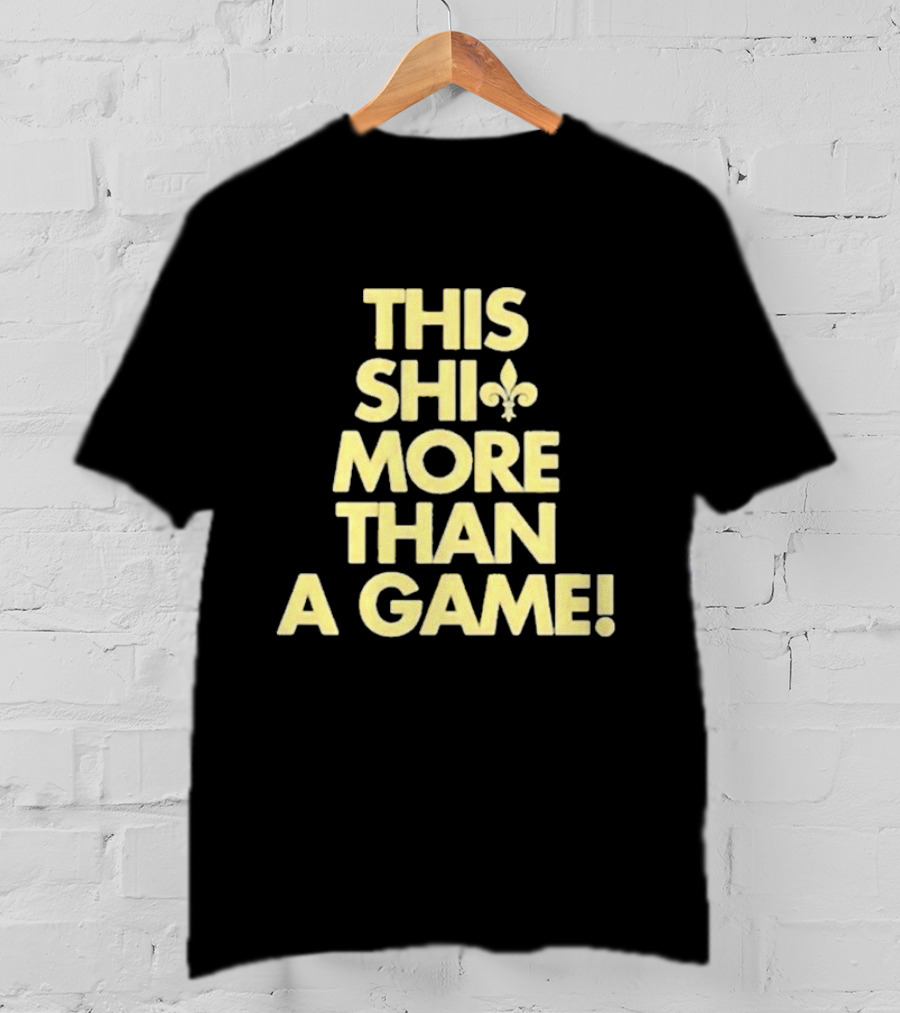 This Shi Fleur-de-Lis More Than A Game T-Shirt