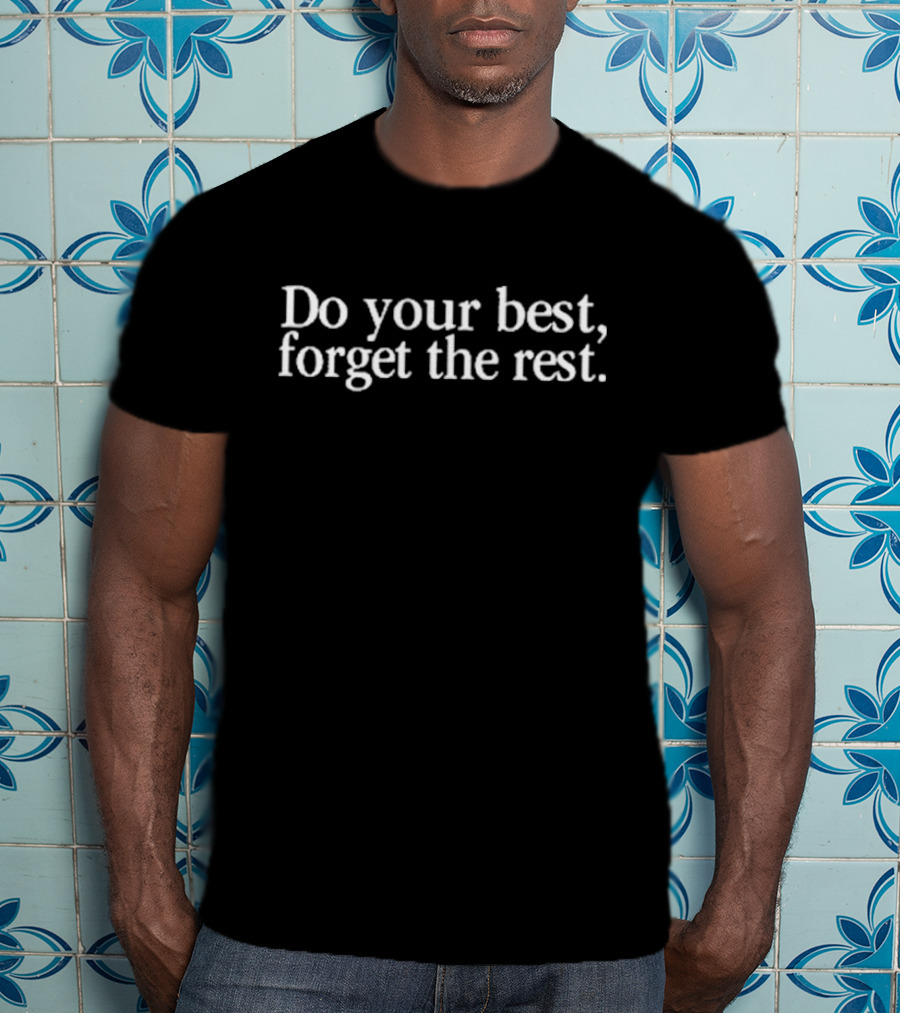TorI Roloff Do Your Best Forget The Rest T-Shirt