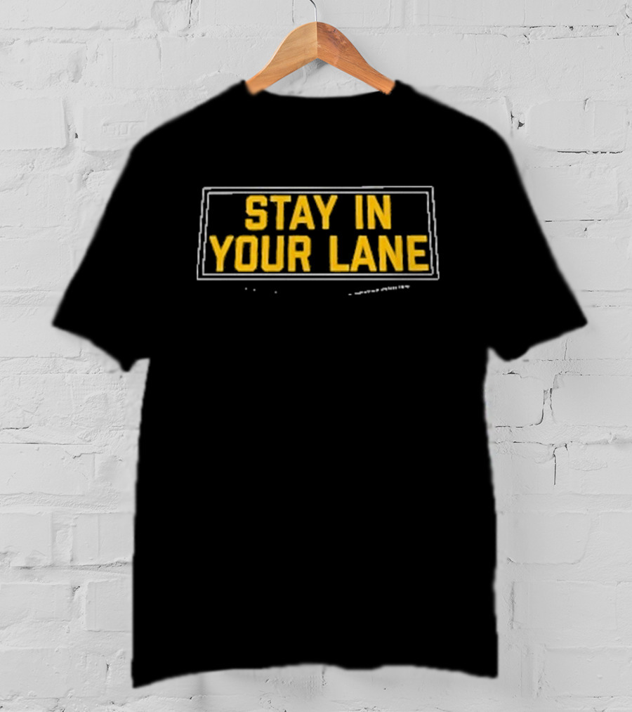Stay In Your Lane Pittsburgh Sports Tribute T-Shirt