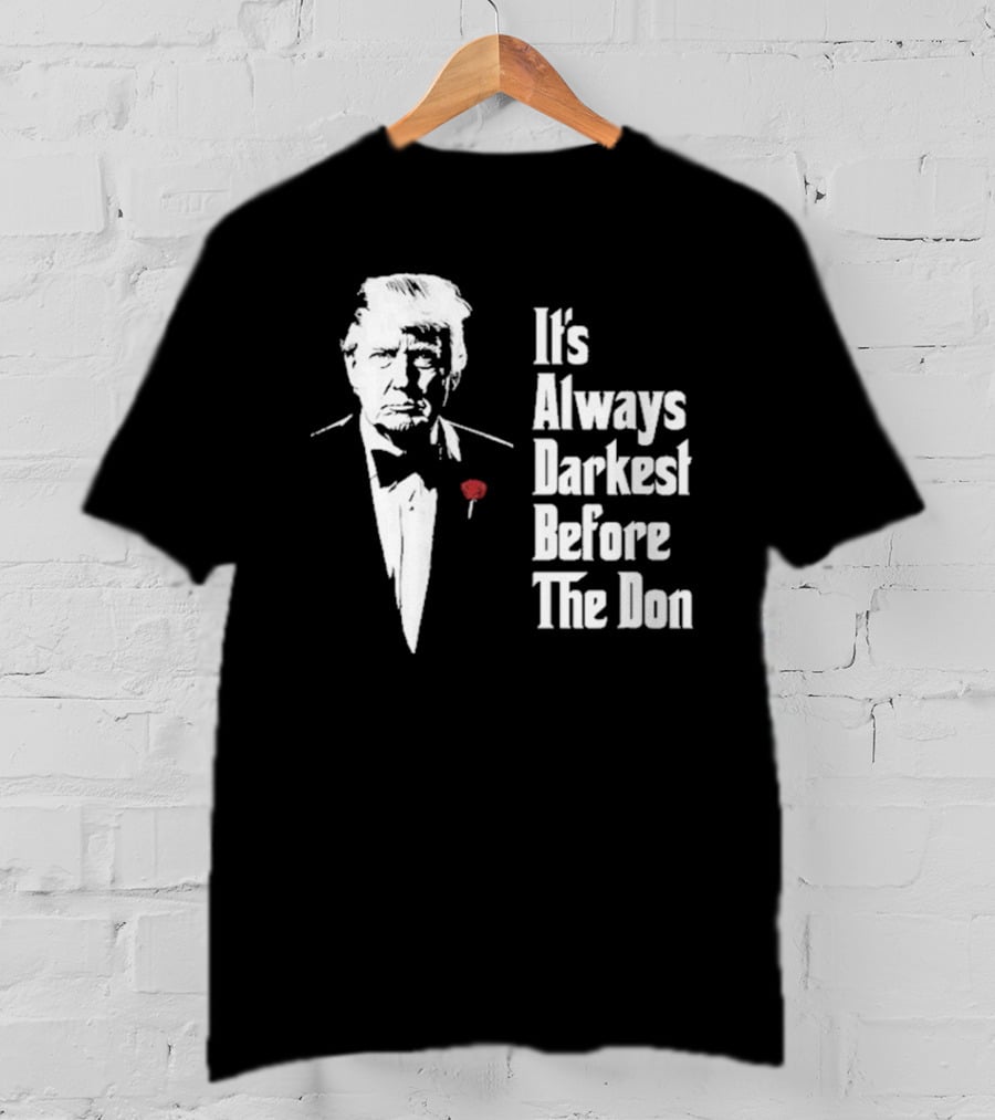It’s Always Darkest Before The Don Tuxedo Rose T-Shirt