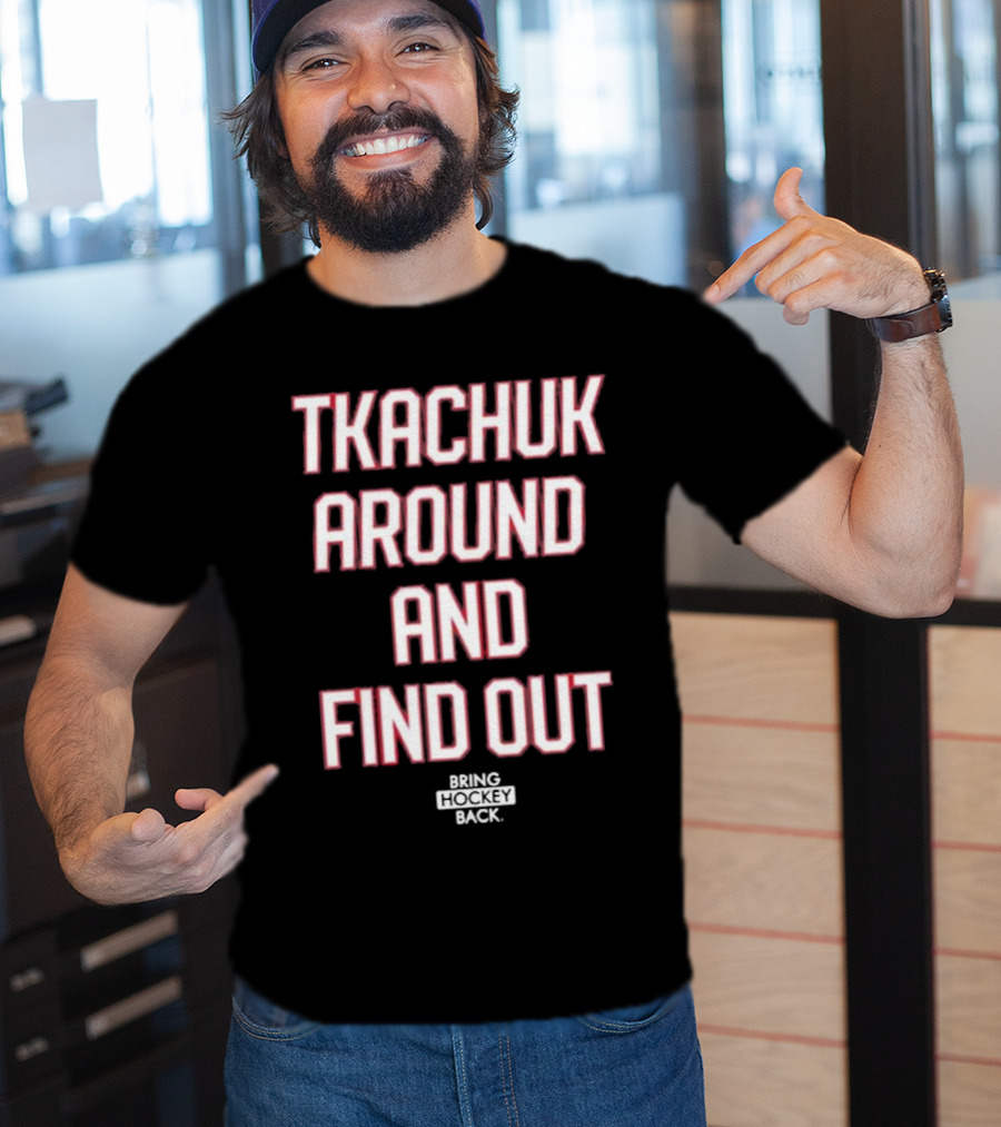 United States Of Hockey Tkachuk Around And Find Out Bash Bros Bring Hockey Back T-Shirt