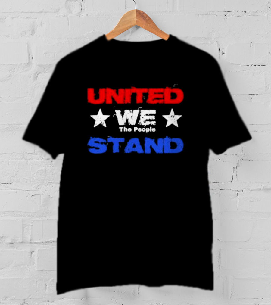 United We Stand Red White Blue Stars The People T-Shirt