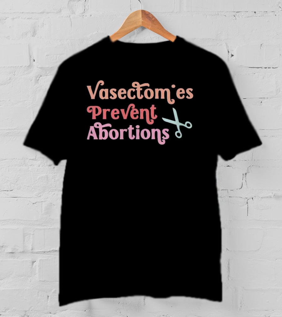 Vasectomies Prevent Abortions Scissors T-Shirt